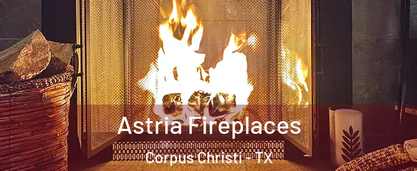  Astria Fireplaces Corpus Christi - TX