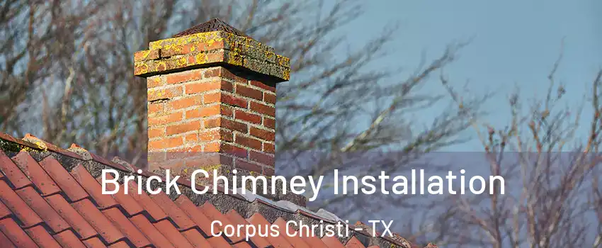  Brick Chimney Installation Corpus Christi - TX