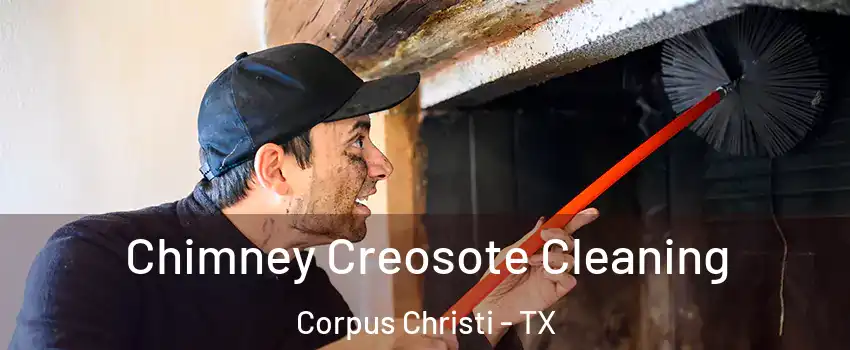  Chimney Creosote Cleaning Corpus Christi - TX