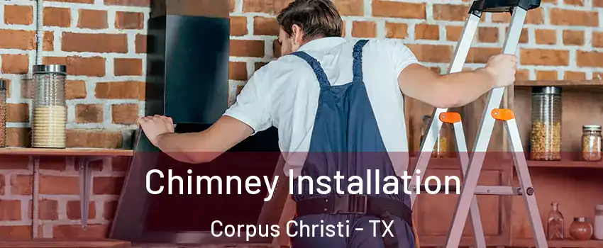 Chimney Installation Corpus Christi - TX