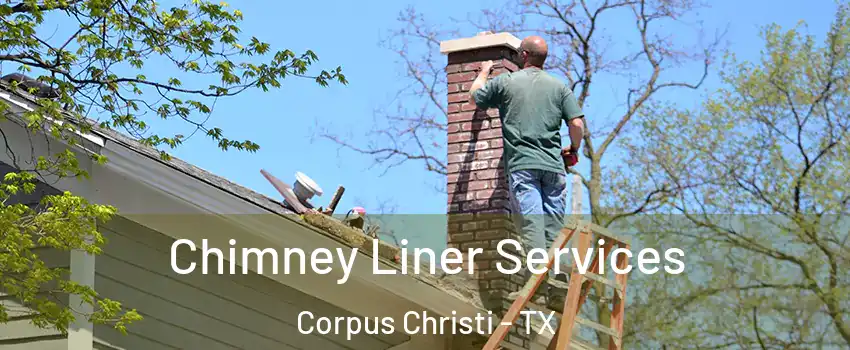  Chimney Liner Services Corpus Christi - TX