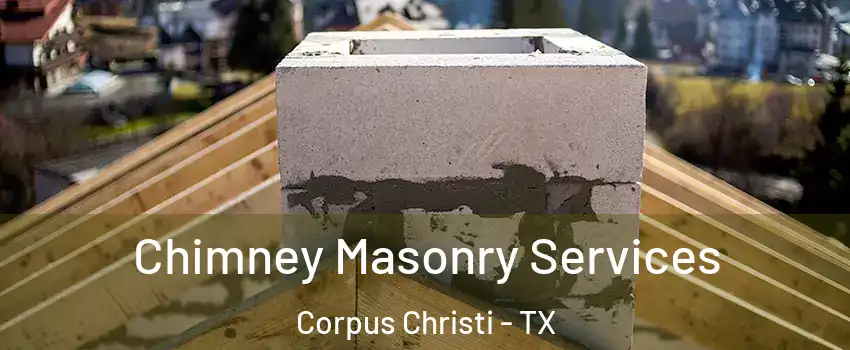  Chimney Masonry Services Corpus Christi - TX