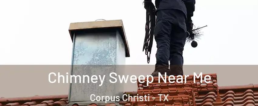  Chimney Sweep Near Me Corpus Christi - TX