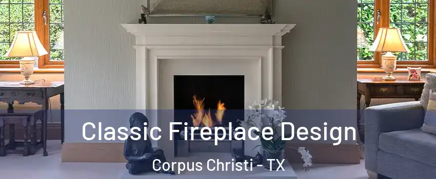  Classic Fireplace Design Corpus Christi - TX