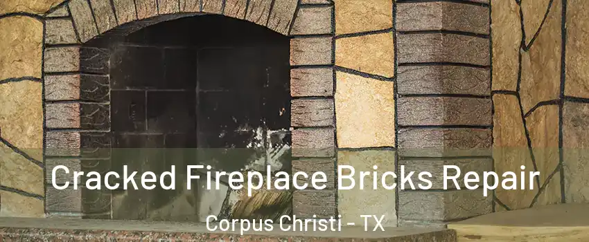  Cracked Fireplace Bricks Repair Corpus Christi - TX