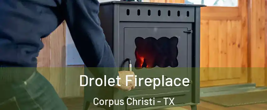  Drolet Fireplace Corpus Christi - TX