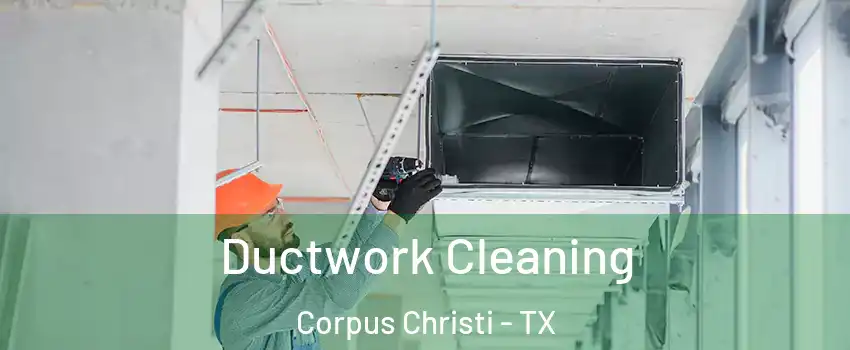  Ductwork Cleaning Corpus Christi - TX