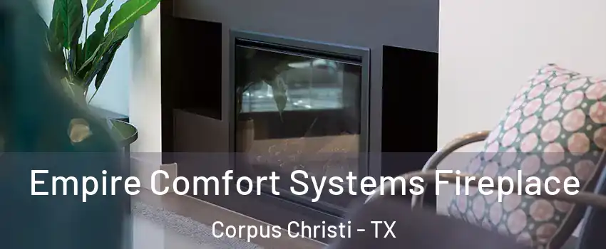  Empire Comfort Systems Fireplace Corpus Christi - TX