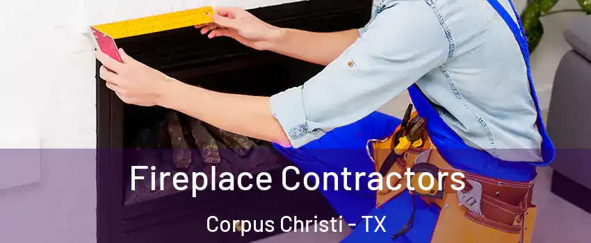  Fireplace Contractors Corpus Christi - TX