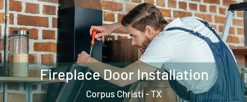  Fireplace Door Installation Corpus Christi - TX