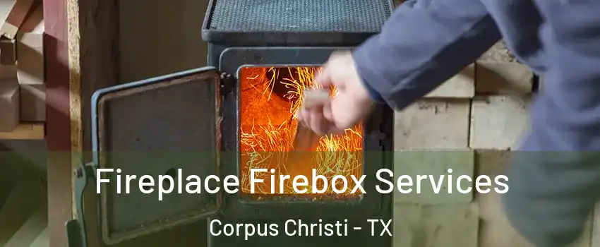  Fireplace Firebox Services Corpus Christi - TX