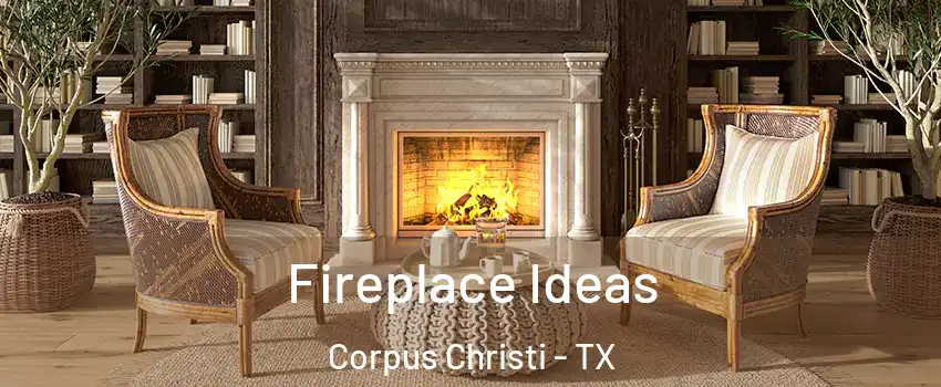  Fireplace Ideas Corpus Christi - TX