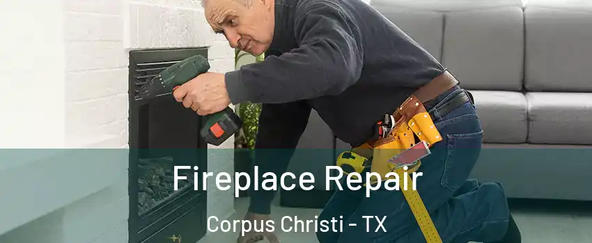  Fireplace Repair Corpus Christi - TX