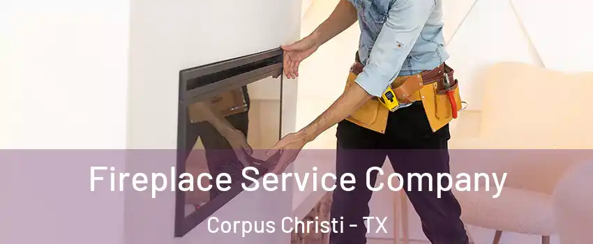  Fireplace Service Company Corpus Christi - TX
