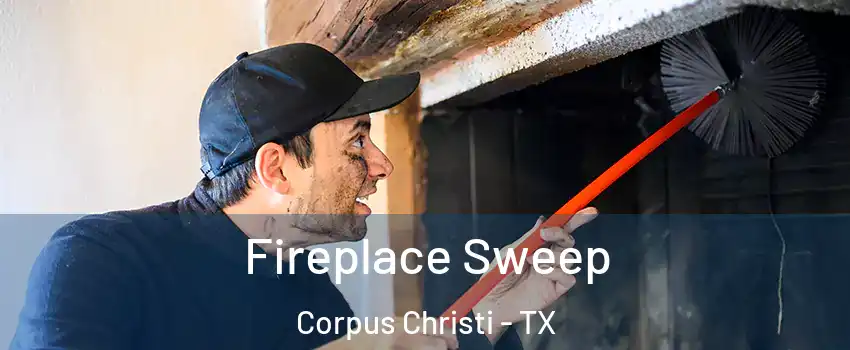  Fireplace Sweep Corpus Christi - TX