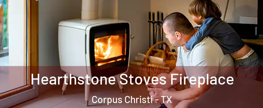  Hearthstone Stoves Fireplace Corpus Christi - TX