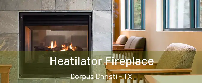  Heatilator Fireplace Corpus Christi - TX