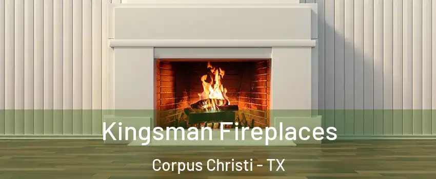  Kingsman Fireplaces Corpus Christi - TX