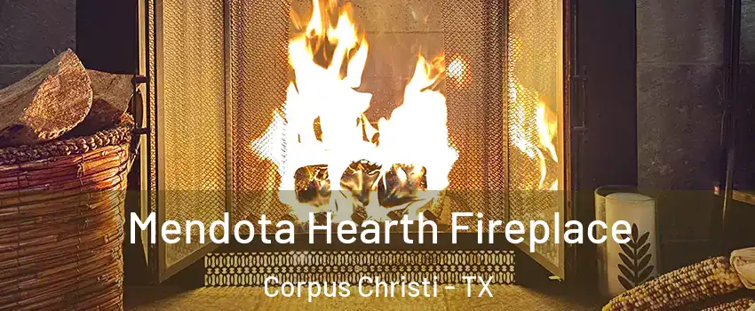  Mendota Hearth Fireplace Corpus Christi - TX