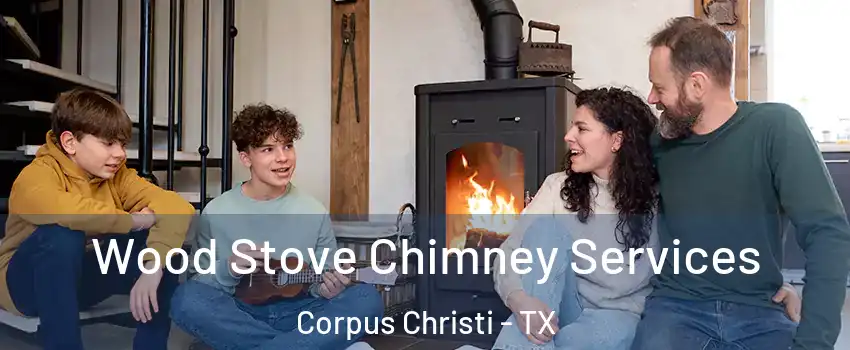  Wood Stove Chimney Services Corpus Christi - TX